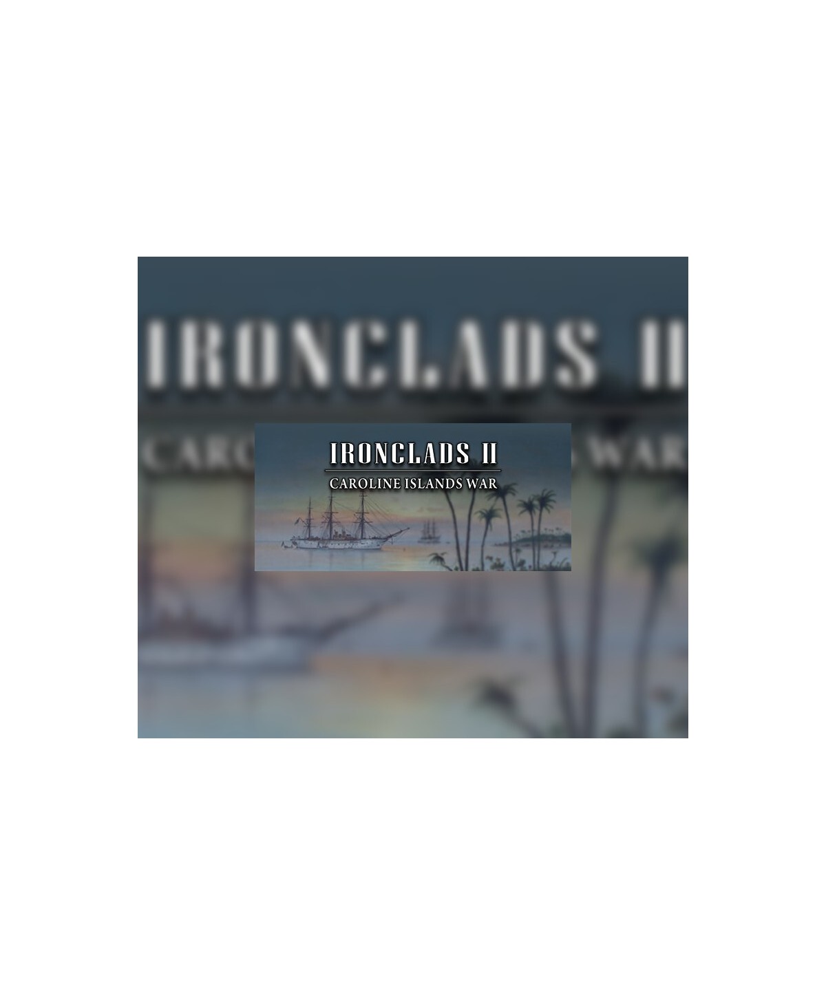 Ironclads 2: Caroline Islands War 1885 Steam Key GLOBAL